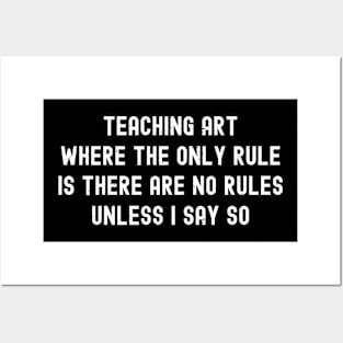 Teaching art Where the only rule is there are no rules Posters and Art